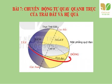 Bài giảng Địa lí 6 Sách Kết nối tri thức - Bài 7: Chuyển động tự quay quanh trục của Trái Đất và hệ quả