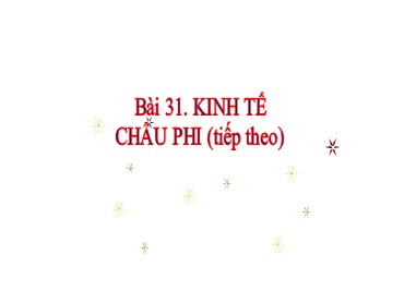 Bài giảng Địa lí 7 - Bài 31: Kinh tế châu Phi (Tiếp theo)