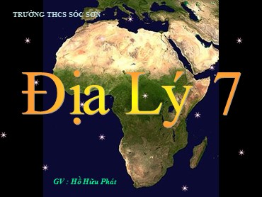 Bài giảng Địa lí Lớp 7 - Bài 33: Các khu vực châu Phi (Tiếp theo) - Hồ Hữu Phát