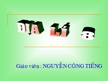 Bài giảng Địa lí Lớp 8 - Thực hành Phân tích hoàn lưu gió mùa ở châu Á - Nguyễn Công Tiếng