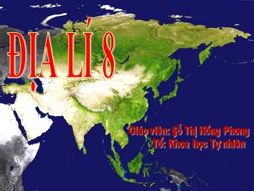 Bài giảng Địa lí Lớp 8 - Tiết 12, Bài 10: Điều kiện tự nhiên khu vực Nam Á - Đỗ Thị Hồng Phương