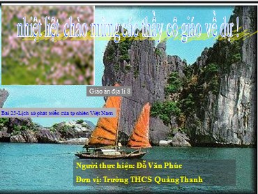Bài giảng Địa lí Lớp 8 - Tiết 25, Bài 25: Lịch sử phát triển của tự nhiên Việt Nam - Đỗ Văn Phúc