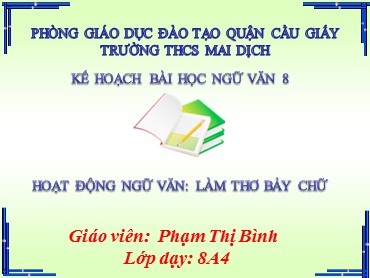 Bài giảng Học ngữ văn 8 - Hoạt động ngữ văn: Làm thơ bảy chữ - Phạm Thị Bình