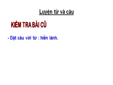 Bài giảng Luyện từ và câu Lớp 4 - Tuần 3 - Bài: Mở rông vốn từ: Nhân hậu - đoàn kết