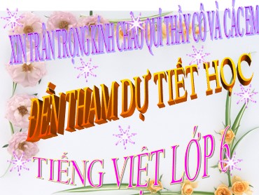 Bài giảng môn Ngữ văn 6 - Bài: Cây tre Việt Nam (Thép Mới)