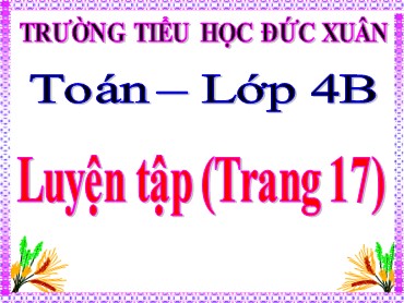 Bài giảng môn Toán Lớp 4 - Bài: Luyện tập (Trang 17)