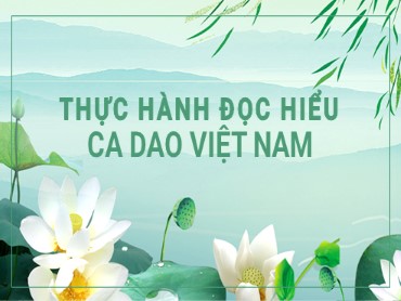 Bài giảng Ngữ văn 6 (Cánh diều) - Bài 2: Thơ - Thực hành đọc hiểu: Ca dao Việt Nam