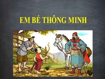 Bài giảng Ngữ văn 6 (Chân trời sáng tạo) - Bài 2: Miền cổ tích: Em bé thông minh-Chuyện cổ nước mình