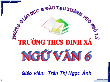 Bài giảng Ngữ văn 6 (Chân trời sáng tạo) - Bài: Hội thổi cơm thi ở làng Đồng Vân - Trần Thị Ngọc Ánh