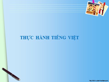 Bài giảng Ngữ văn 6 (Kết nối tri thức) - Bài 9: Trái đất-ngôi nhà chung - Thực hành tiếng Việt