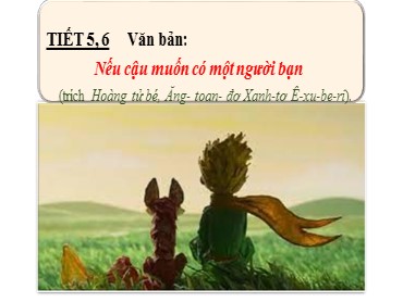 Bài giảng Ngữ văn 6 (Kết nối tri thức) - Tiết 5, 6: Văn bản: Nếu cậu muốn có một người bạn