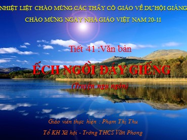 Bài giảng Ngữ văn 6 - Tiết 41: Văn bản: Ếch ngồi đáy giếng (Truyện ngụ ngụn) - Phạm Thị Thu