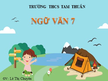 Bài giảng Ngữ văn 7 - Chủ đề: Ca dao-Dân ca -  Tiết 9: Những câu hát về tình cảm gia đình, tình yêu quê hương đất nước con người