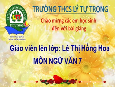 Bài giảng Ngữ văn 7 - Tiết 100: Chuyển đổi câu chủ động thành câu bị động - Lê Thị Hồng Hoa