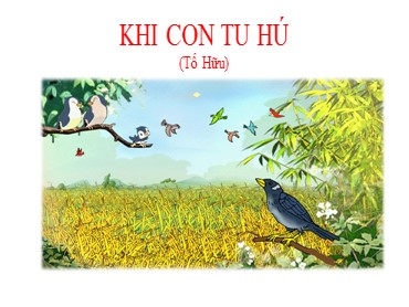 Bài giảng Ngữ văn 8 - Bài: Khi con tu hú (Tố Hữu)