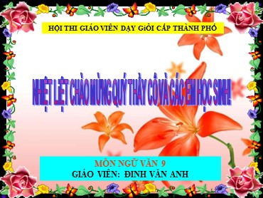 Bài giảng Ngữ văn 9 - Tiết 48: Văn bản: Bài thơ về tiểu đội xe không kính (Phạm Tiến Duật) - Đinh Văn Anh