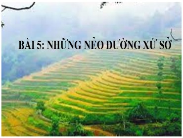 Bài giảng Ngữ văn Lớp 6 (Kết nối tri thức với cuộc sống) - Bài 5: Những nẻo đường xứ sở