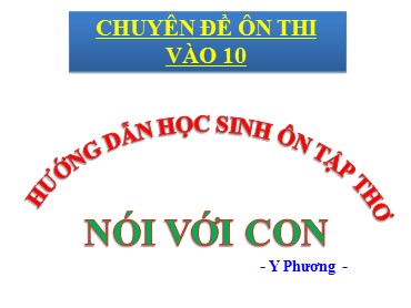 Chuyên đề ôn thi vào 10 môn Ngữ văn - Bài: Nói với con (Y Phương)