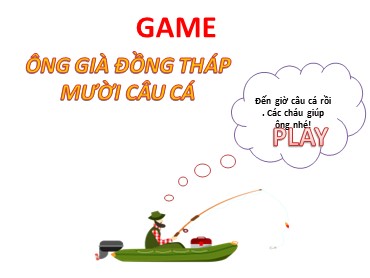 Game: Ông già Đồng Tháp Mười câu cá - Trương Thị Hằng
