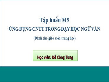 Tập huấn M9 Ứng dụng CNTT trong dạy học Ngữ văn - Đỗ Công Tùng