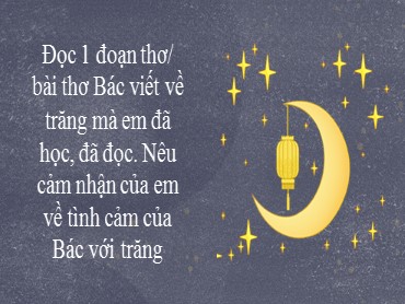 Bài giảng Ngữ văn 8 - Văn bản: Ngắm trăng (Vọng nguyệt - Hồ Chí Minh) - Nguyễn Thị Lệ Giang