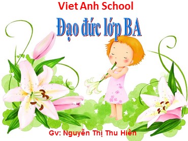 Bài giảng Đạo đức Lớp 3 - Bài: Biết ơn thương binh liệt sĩ - Nguyễn Thị Thu Hiền