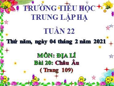 Bài giảng Địa lí Lớp 5 - Bài 20: Châu Âu - Năm học 2020-2021 - Trường Tiểu học Trung Lập Hạ