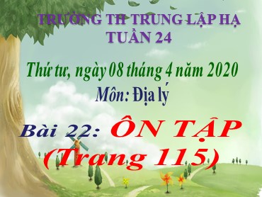 Bài giảng Địa lí Lớp 5 - Bài 22: Ôn tập - Năm học 2020-2021 - Trường Tiểu học Trung Lập Hạ