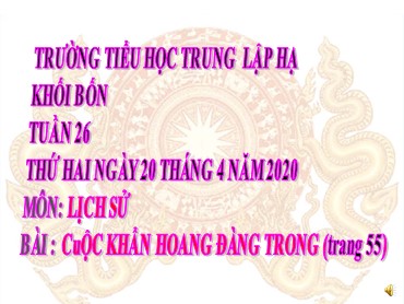 Bài giảng Lịch sử Lớp 4 - Bài: Cuộc khẩn hoang đàng trong - Năm học 2019-2020 - Trường Tiểu học Trung Lập Hạ