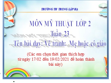 Bài giảng Mỹ thuật Lớp 2 - Bài: Vẽ tranh: Mẹ hoặc cô giáo - Năm học 2019-2020 - Trường Tiểu học Trung Lập Hạ