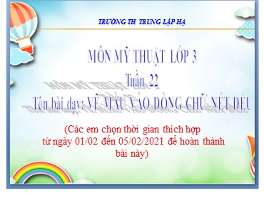 Bài giảng Mỹ thuật Lớp 3 - Bài: Vẽ màu vào dòng chữ nét đều - Năm học 2020-2021 - Trường Tiểu học Trung Lập Hạ