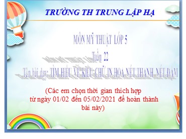 Bài giảng Mỹ thuật Lớp 5 - Bài: Tìm hiểu về kiểu chữ in hoa nét thanh nét đậm - Năm học 2020-2021 - Trường Tiểu học Trung Lập Hạ