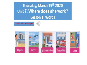 Bài giảng Tiếng Anh Lớp 3 - Unit 7: Where does she work? - Lesson 1 - Năm học 2019-2020 - Trường Tiểu học Trung Lập Hạ