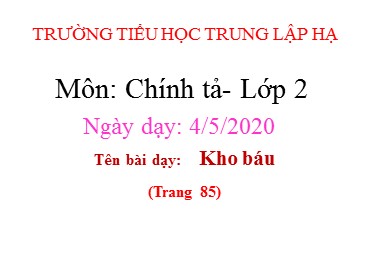 Bài giảng Tiếng Việt Lớp 2 - Chính tả: Kho báu - Năm học 2019-2020 - Trường Tiểu học Trung Lập Hạ