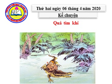 Bài giảng Tiếng Việt Lớp 2 - Kể chuyện: Quả tim khỉ - Năm học 2019-2020 - Trường Tiểu học Trung An