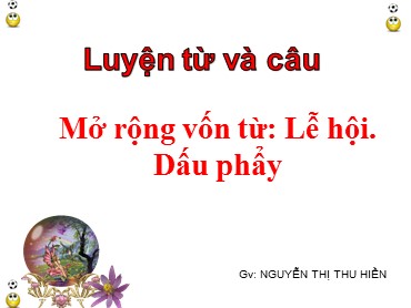 Bài giảng Tiếng Việt Lớp 3 - Luyện từ và câu: Mở rộng vốn từ: Lễ hội. Dấu phẩy - Nguyễn Thị Thu Hiền