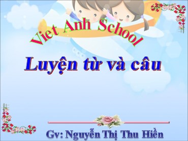 Bài giảng Tiếng Việt Lớp 3 - Luyện từ và câu: Từ ngữ về tổ quốc - Nguyễn Thị Thu Hiền