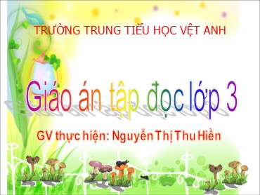 Bài giảng Tiếng Việt Lớp 3 - Tập đọc: Cảnh đẹp non sông - Nguyễn Thị Thu Hiền