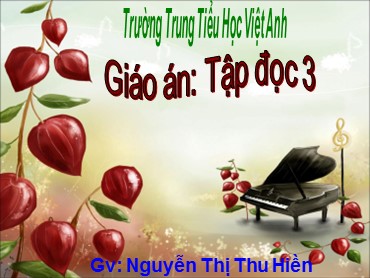Bài giảng Tiếng Việt Lớp 3 - Tập đọc: Giọng quê hương - Nguyễn Thị Thu Hiền