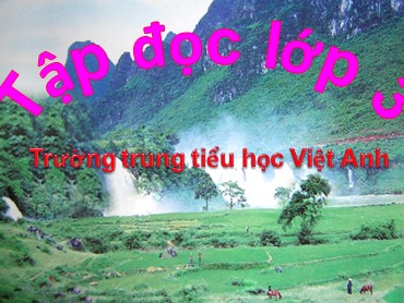 Bài giảng Tiếng Việt Lớp 3 - Tập đọc: Nhớ Việt Bắc - Nguyễn Thị Thu Hiền