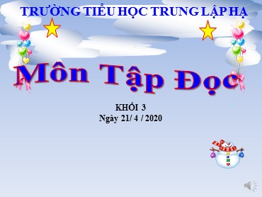 Bài giảng Tiếng Việt Lớp 3 - Tập đọc: Rước đèn ông sao - Năm học 2019-2020 - Trường Tiểu học Trung Lập Hạ