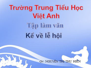 Bài giảng Tiếng Việt Lớp 3 - Tập làm văn: Kể về lễ hội - Nguyễn Thị Thu Hiền