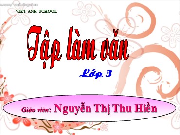 Bài giảng Tiếng Việt Lớp 3 - Tập làm văn: Nghe - Kể: Chàng trai làng Phù Ủng - Nguyễn Thị Thu Hiền