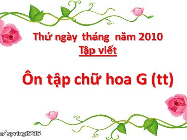 Bài giảng Tiếng Việt Lớp 3 - Tập viết: Ôn tập chữ hoa G (Tiếp theo) - Nguyễn Thị Thu Hiền