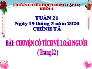 Bài giảng Tiếng Việt Lớp 4 - Chính tả: Chuyện cổ tích về loài người - Năm học 2019-2020 - Trường Tiểu học Trung Lập Hạ