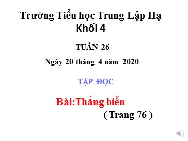 Bài giảng Tiếng Việt Lớp 4 - Tập đọc: Thắng biển - Năm học 2019-2020 - Trường Tiểu học Trung Lập Hạ