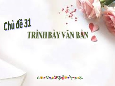 Bài giảng Tin học Lớp 3 - Chủ đề 31: Trình bày văn bản - Năm học 2020-2021 - Trường Tiểu học Trung Lập Hạ