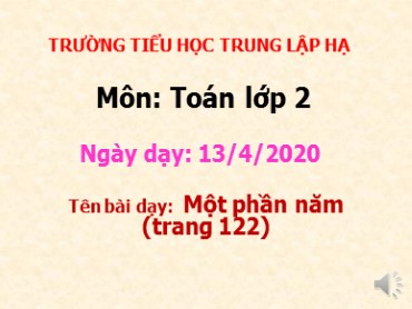 Bài giảng Toán Lớp 2 - Bài: Một phần năm - Năm học 2019-2020 - Trường Tiểu học Trung Lập Hạ