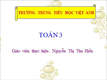 Bài giảng Toán Lớp 3 - Bài: Bài toán giải bằng hai phép tính - Nguyễn Thị Thu Hiền