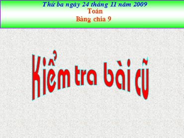 Bài giảng Toán Lớp 3 - Bài: Bảng chia 9 - Năm học 2009-2010 - Nguyễn Thị Thu Hiền